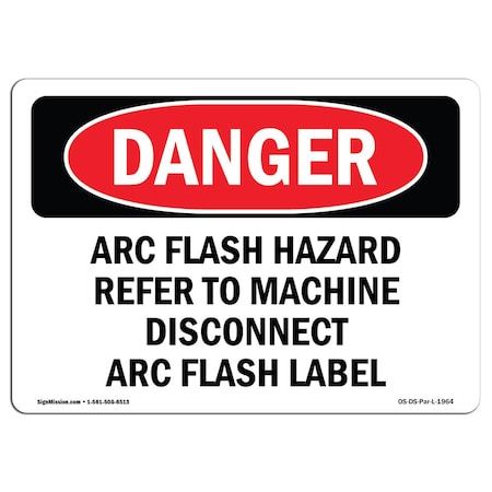 Signmission OSHA, Arc Flash Hazard Refer To Machine Disconnect, 10in X 7in Rigid Plastic, 10" W, 7" H, Landscape OS-DS-P-710-L-1964